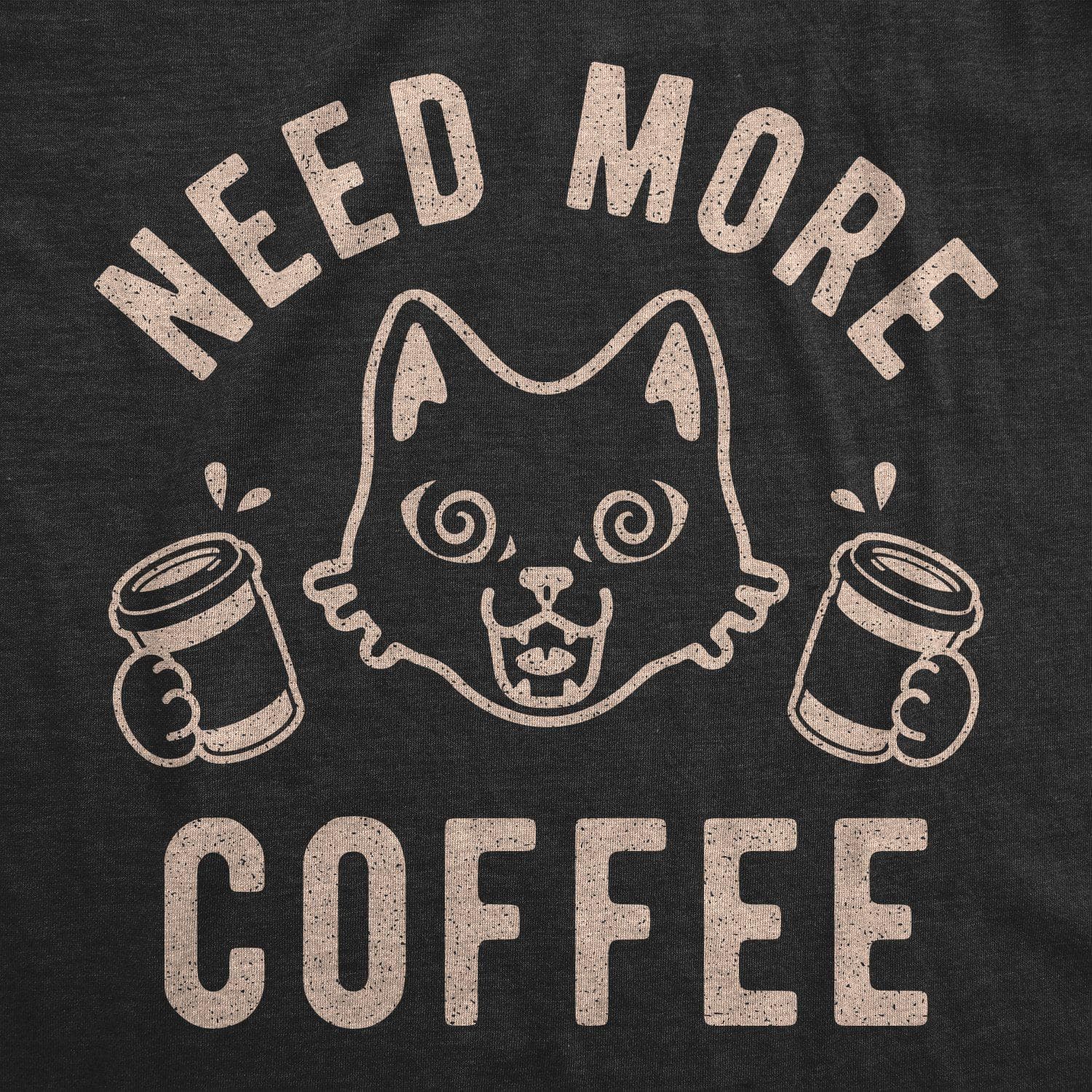 Need More Coffee Men's Tshirt - Crazy Dog T-Shirts