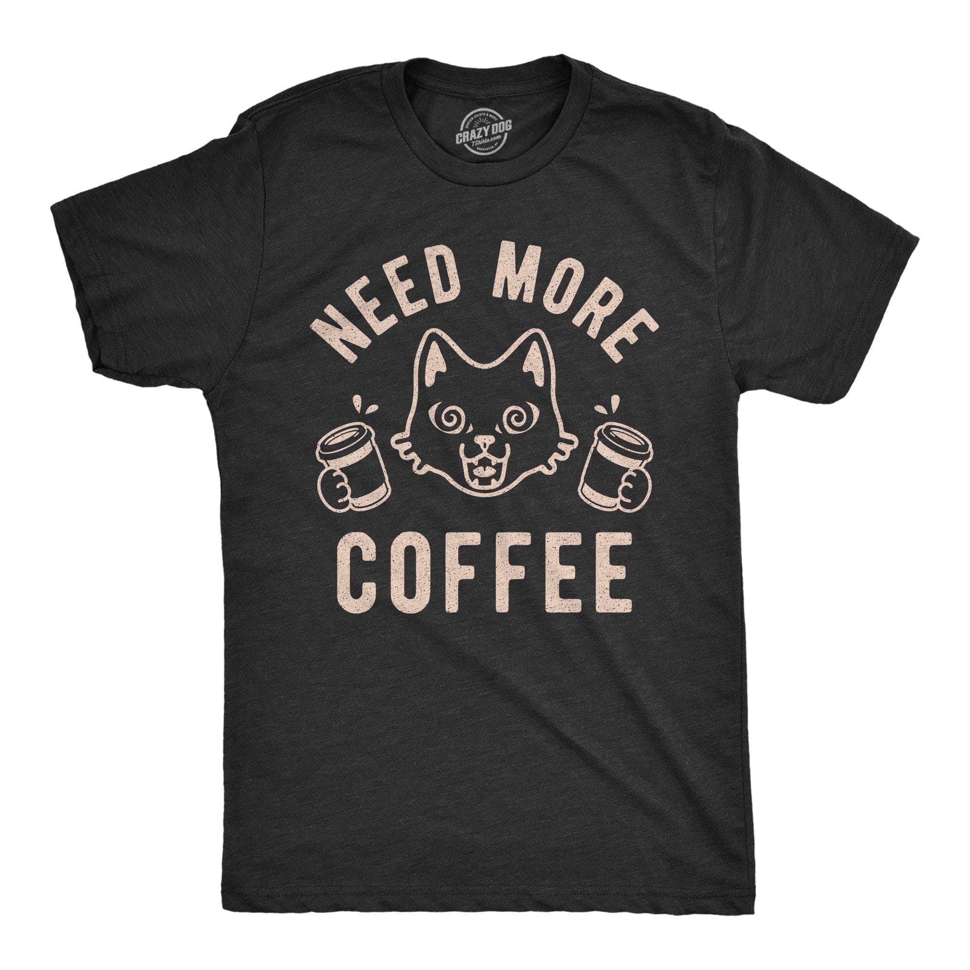 Need More Coffee Men's Tshirt - Crazy Dog T-Shirts