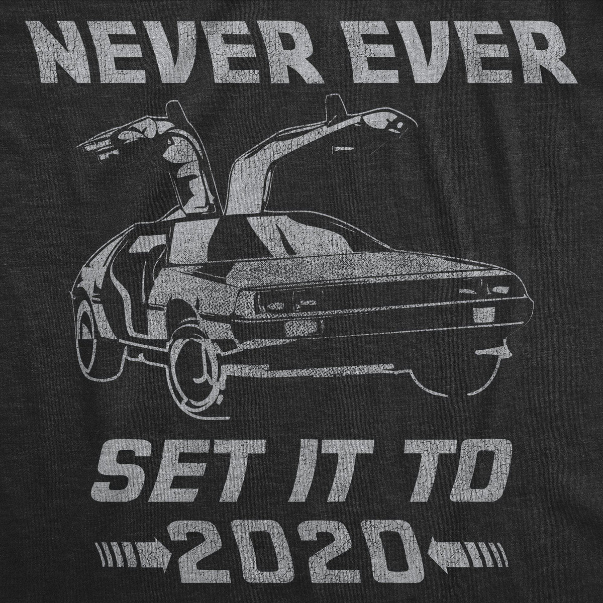 Never Ever Set It To 2020 Men&#39;s Tshirt - Crazy Dog T-Shirts