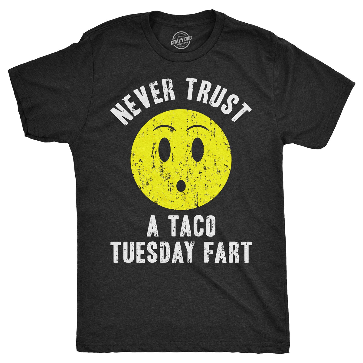 Never Trust A Taco Tuesday Fart Men&#39;s Tshirt  -  Crazy Dog T-Shirts
