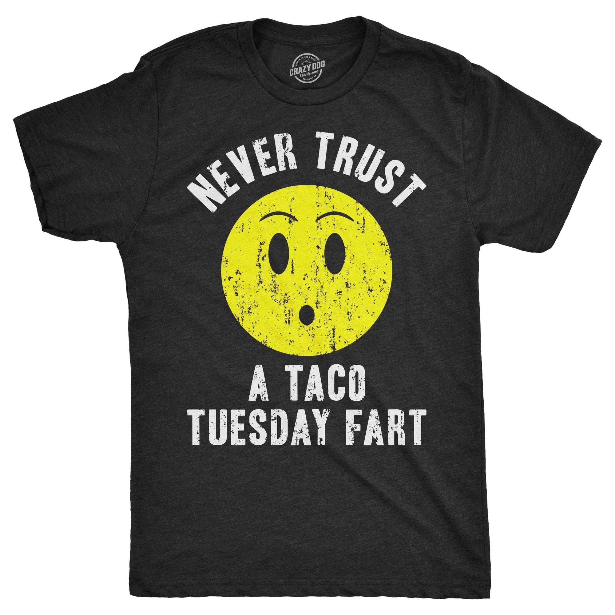 Never Trust A Taco Tuesday Fart Men's Tshirt  -  Crazy Dog T-Shirts