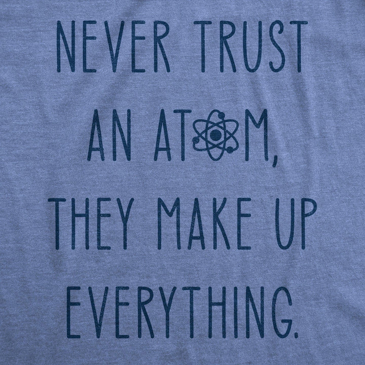 Never Trust An Atom Men's Tshirt - Crazy Dog T-Shirts