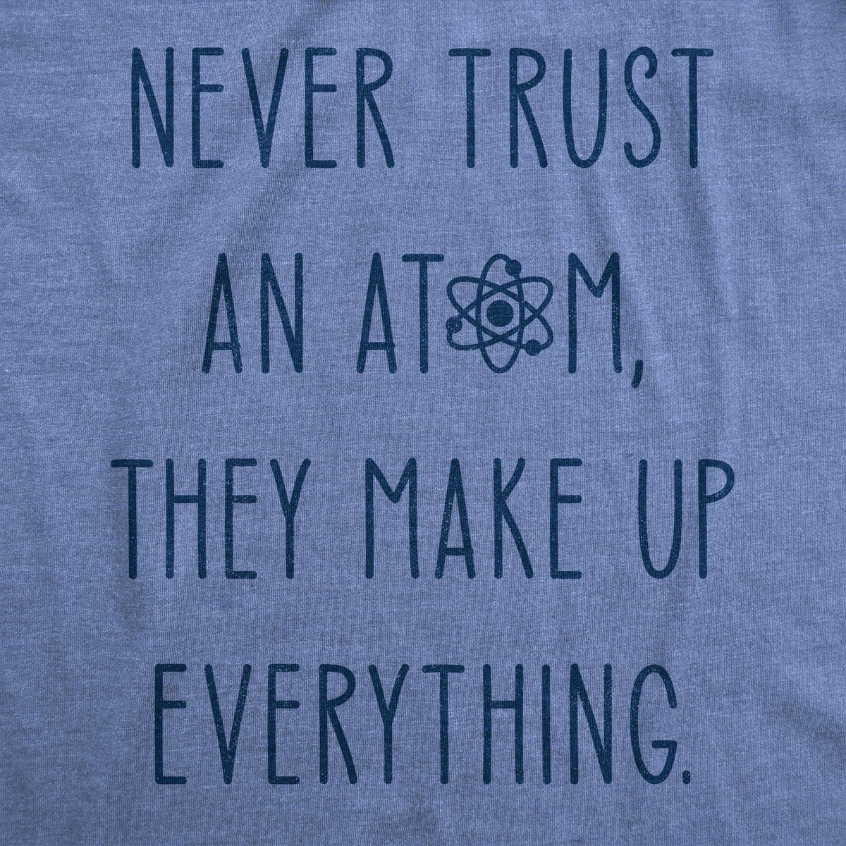Never Trust An Atom Men&#39;s Tshirt - Crazy Dog T-Shirts