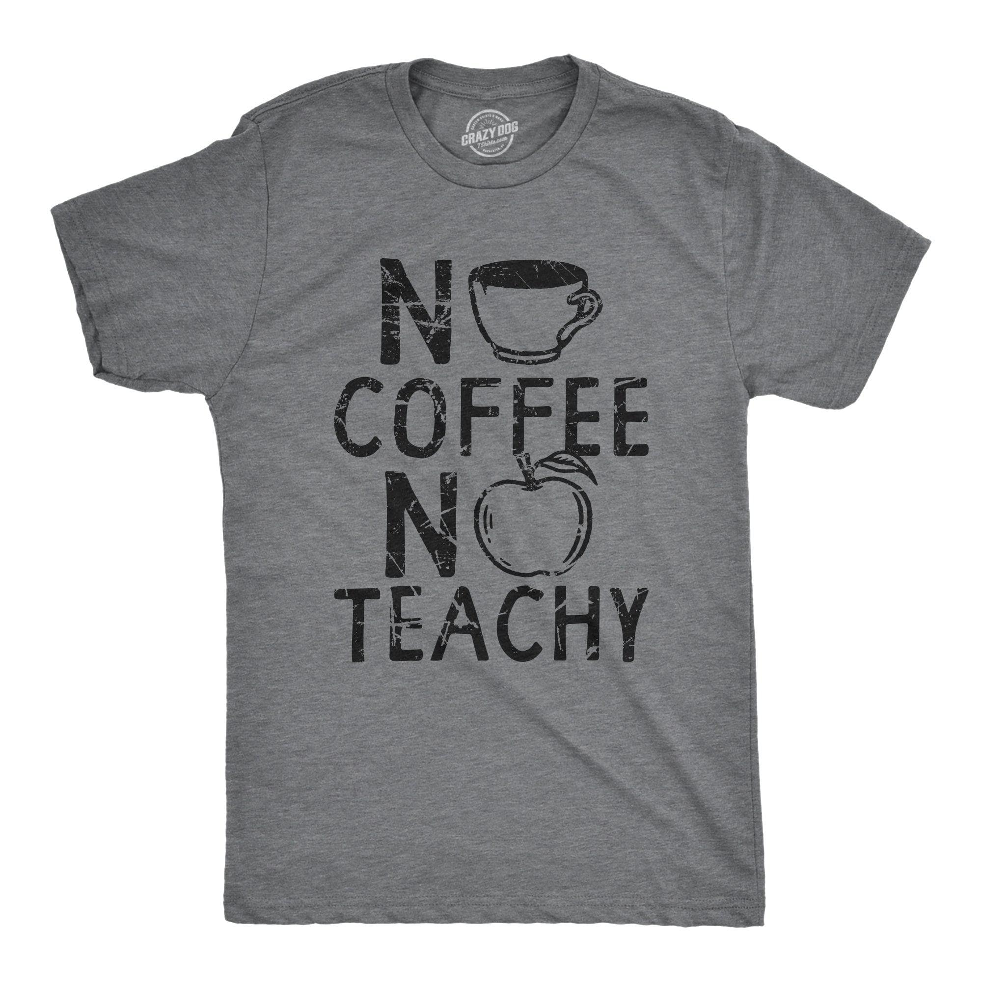 No Coffee No Teachy Men's Tshirt  -  Crazy Dog T-Shirts