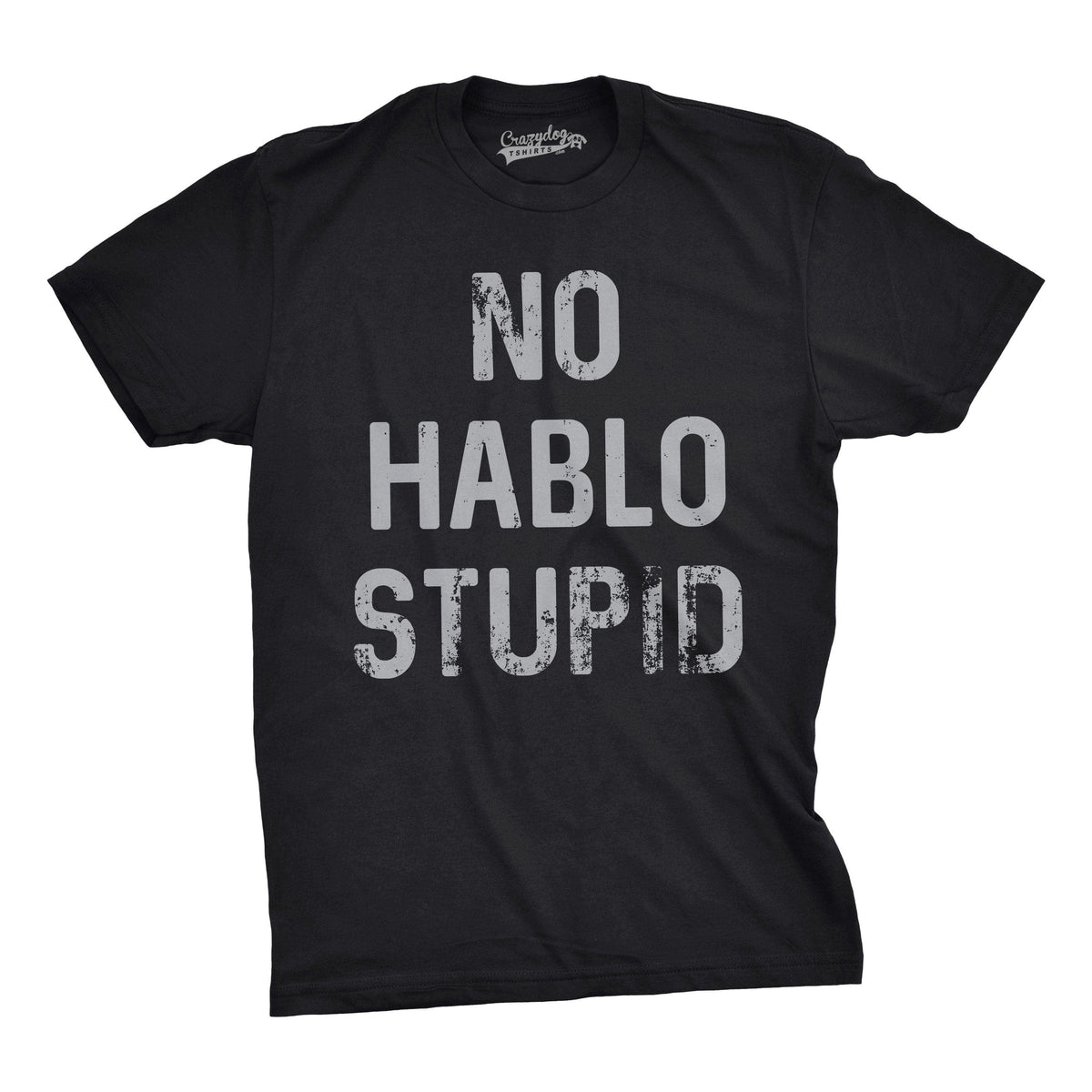 No Hablo Stupid Men&#39;s Tshirt  -  Crazy Dog T-Shirts