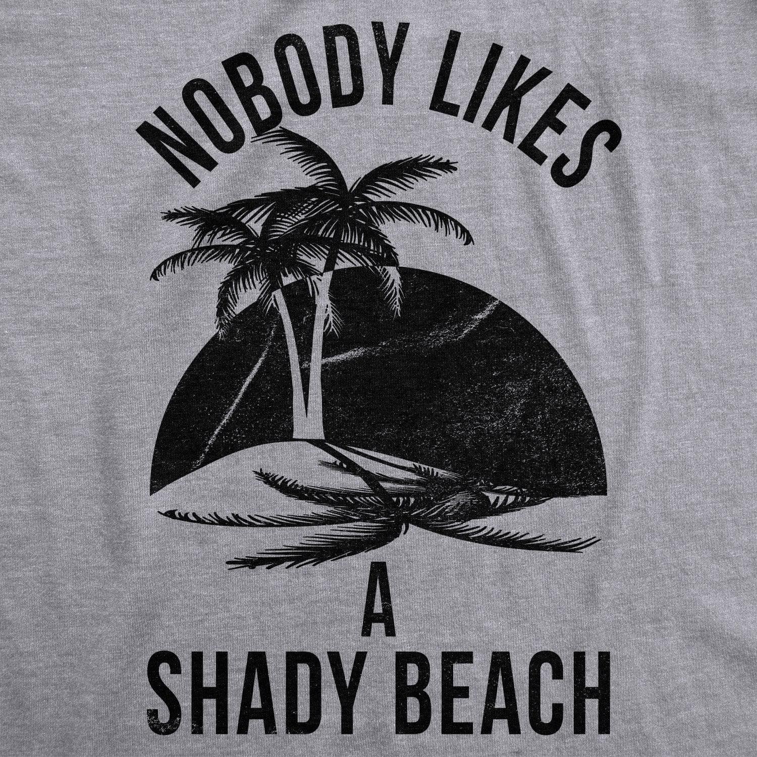 Nobody Likes A Shady Beach Men's Tshirt  -  Crazy Dog T-Shirts