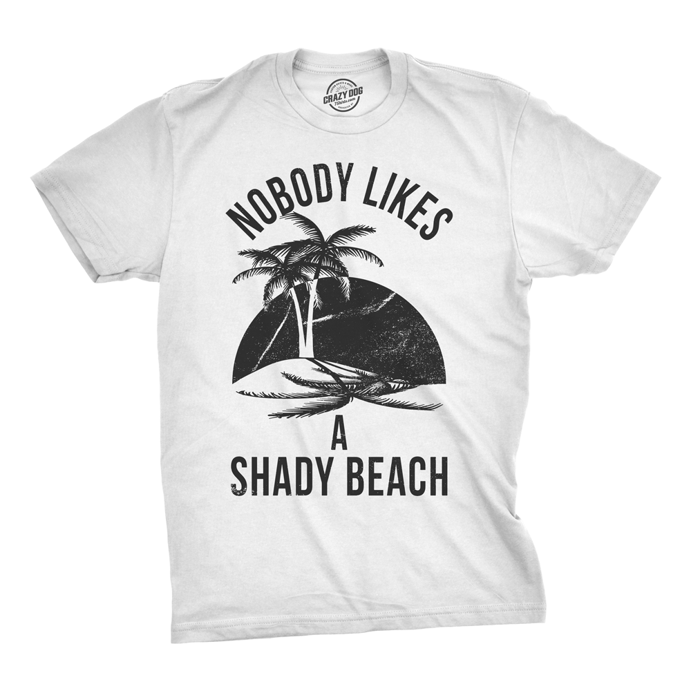 Nobody Likes A Shady Beach Men&#39;s Tshirt  -  Crazy Dog T-Shirts