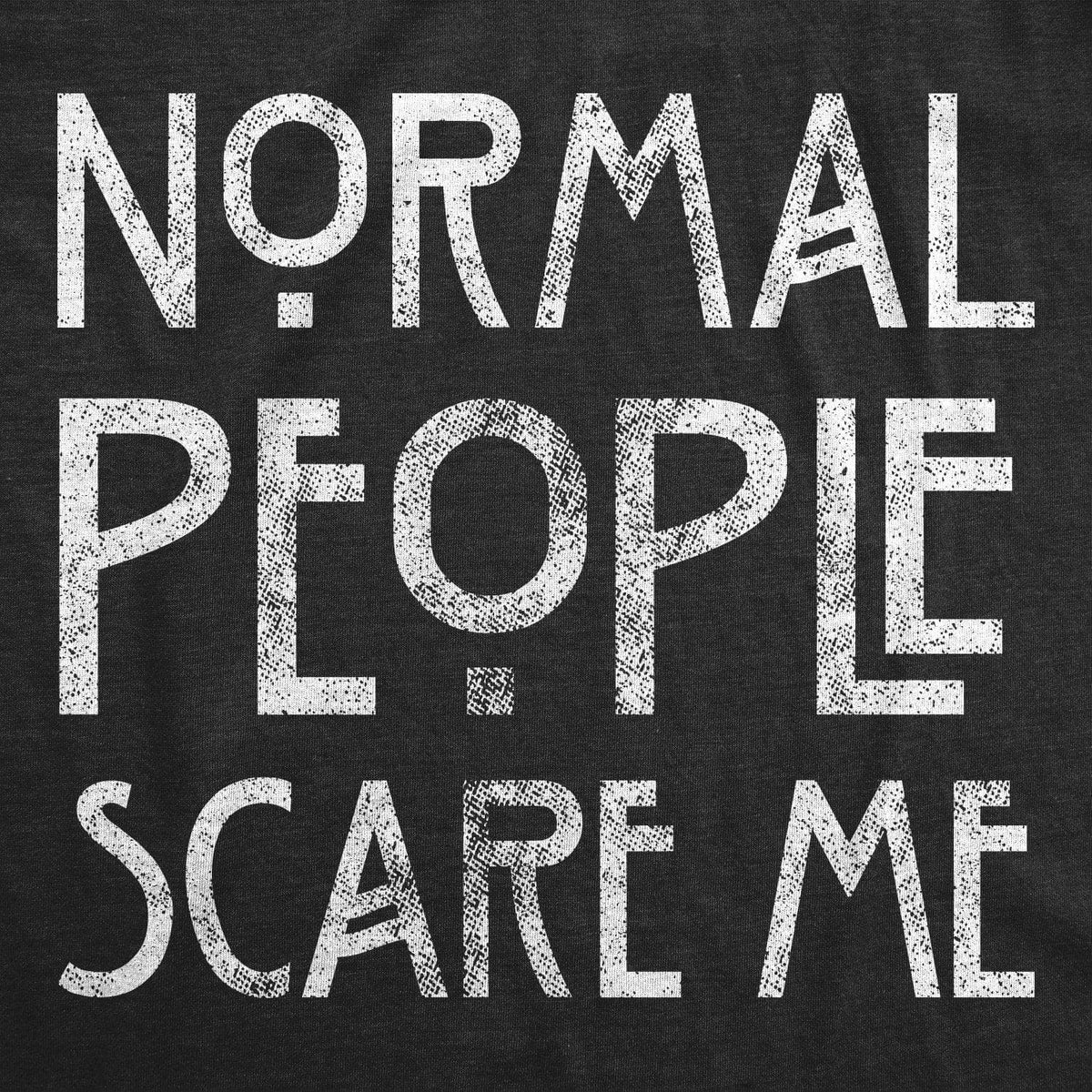 Normal People Scare Me Men&#39;s Tshirt - Crazy Dog T-Shirts
