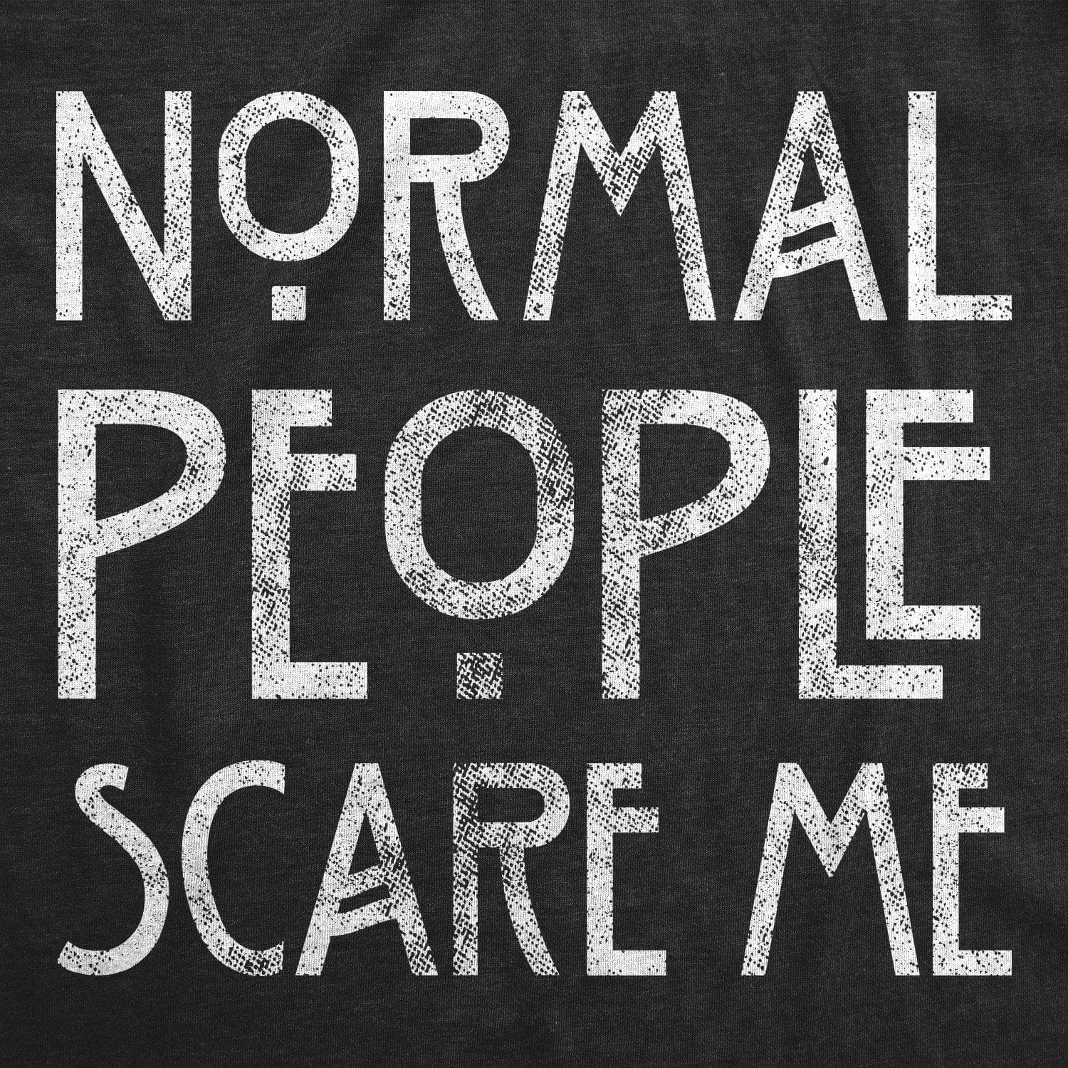 Normal People Scare Me Men's Tshirt - Crazy Dog T-Shirts
