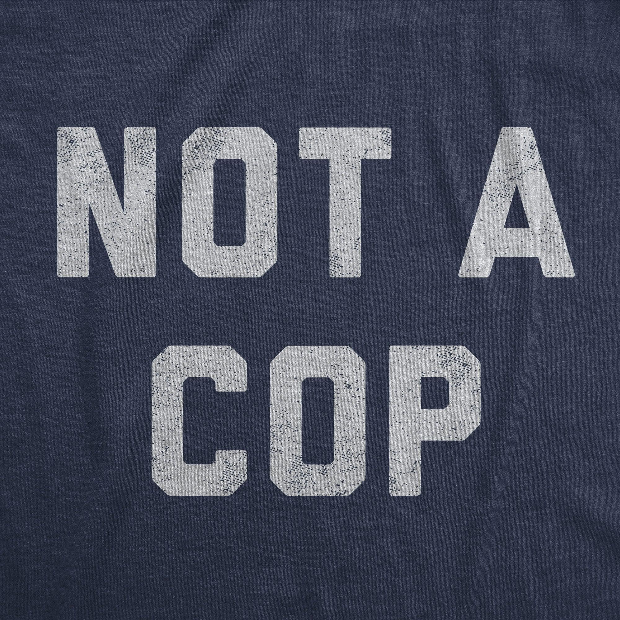 Not A Cop Men's Tshirt  -  Crazy Dog T-Shirts