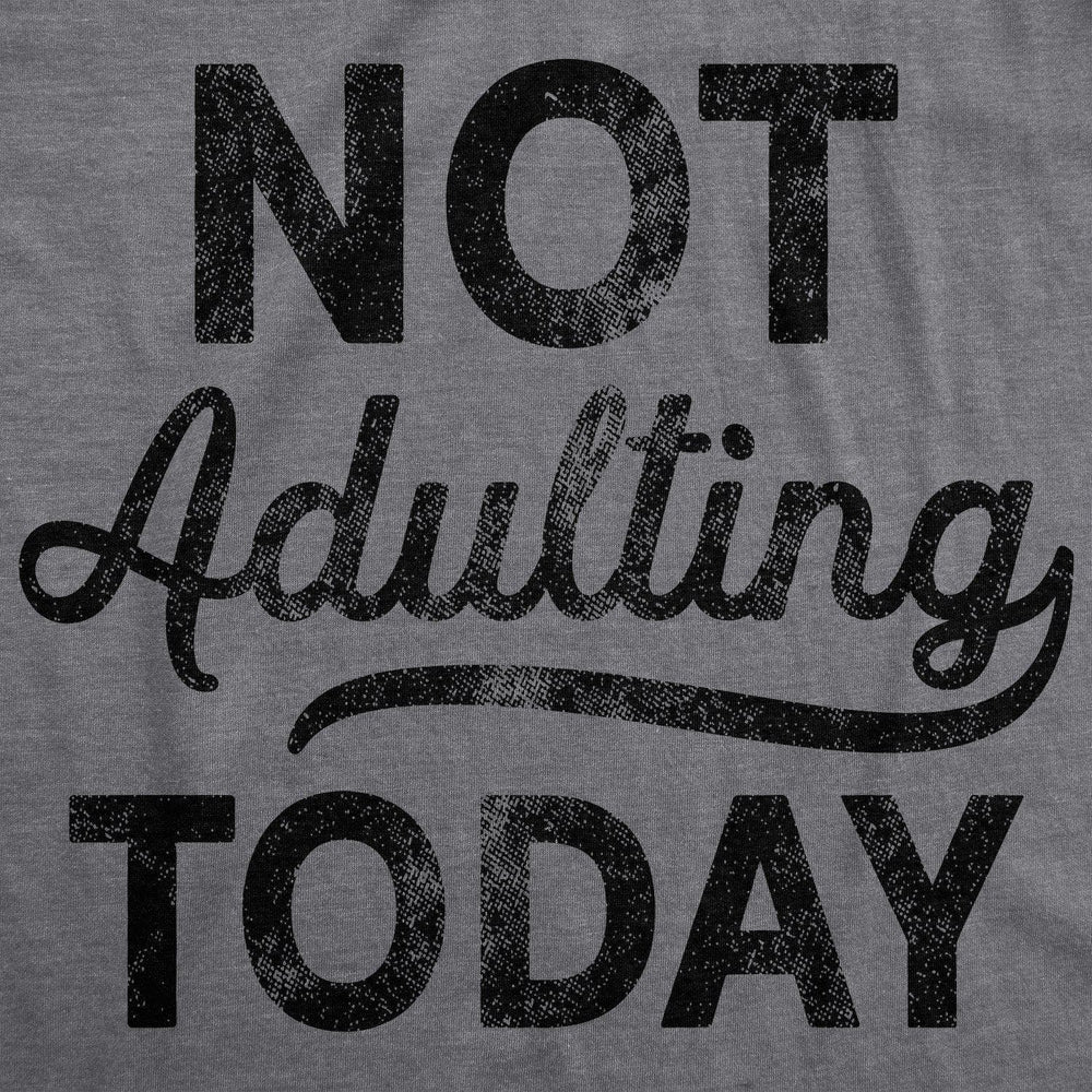 Not Adulting Today Men's Tshirt - Crazy Dog T-Shirts
