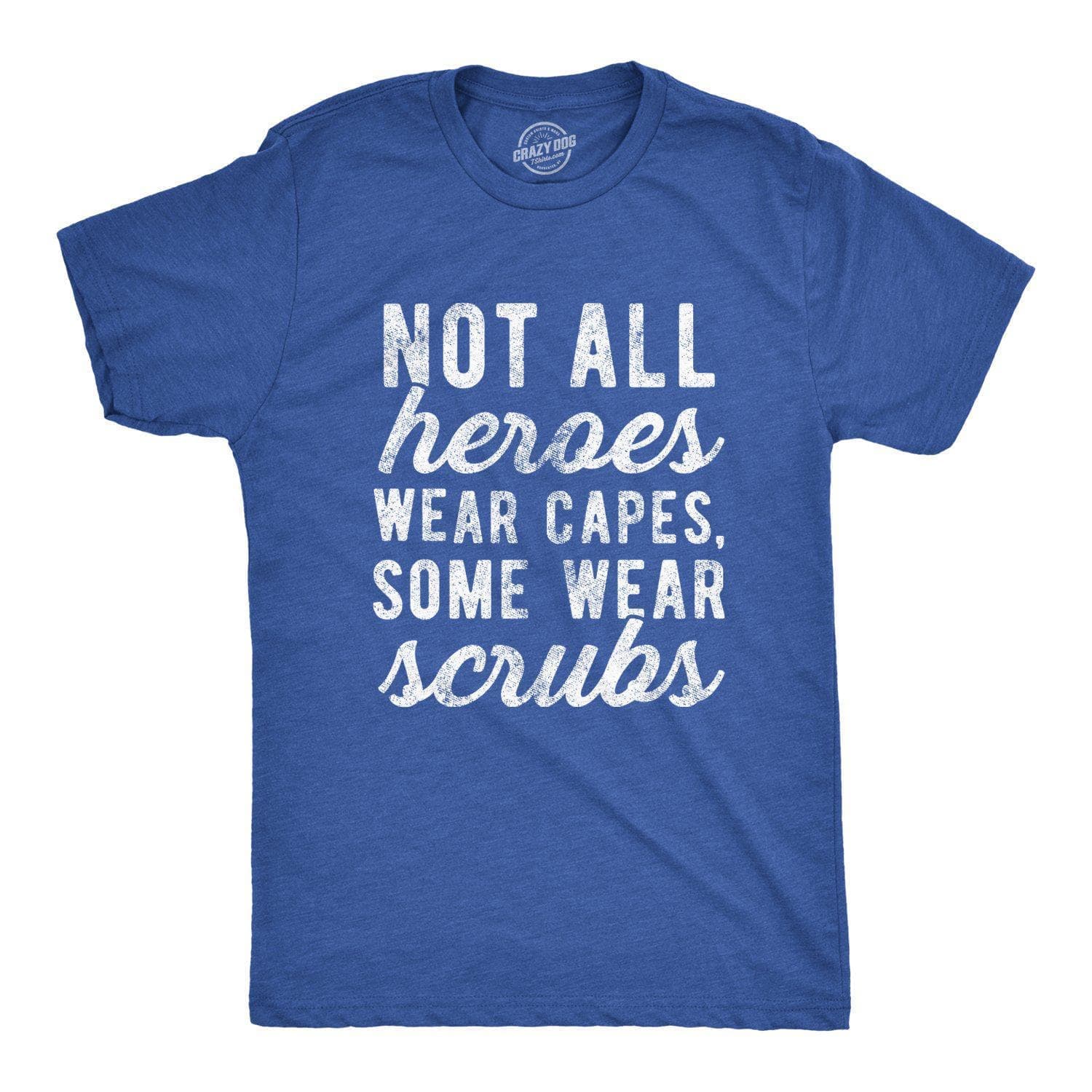 Not All Heroes Wear Capes Some Wear Scrubs Quarantine Men's Tshirt - Crazy Dog T-Shirts