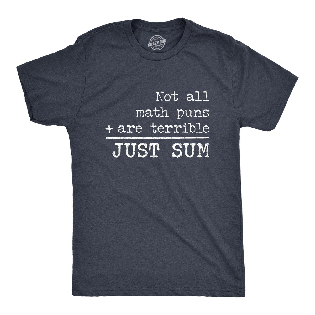 Not All Math Puns Are Terrible Just Sum Men&#39;s Tshirt - Crazy Dog T-Shirts