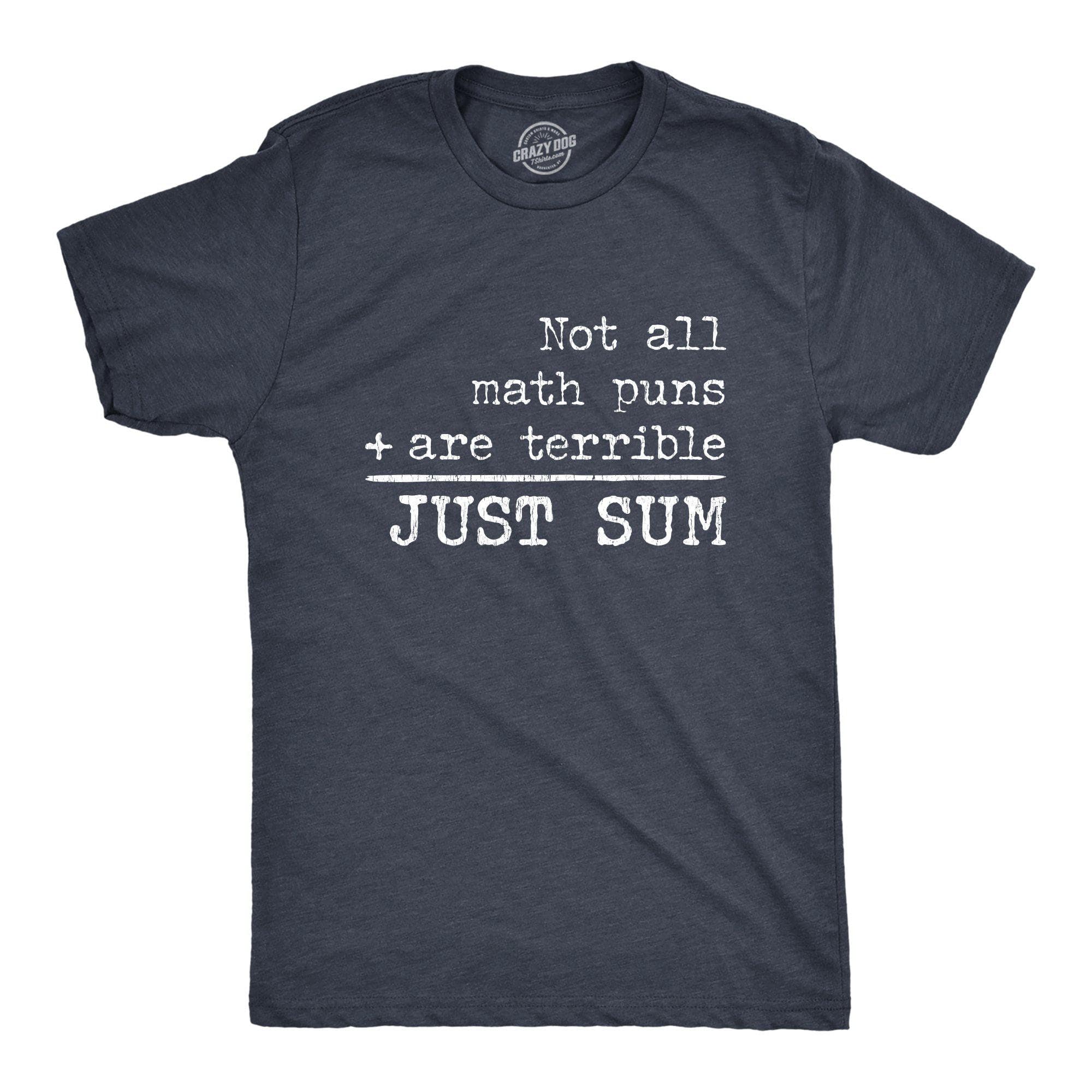 Not All Math Puns Are Terrible Just Sum Men's Tshirt - Crazy Dog T-Shirts