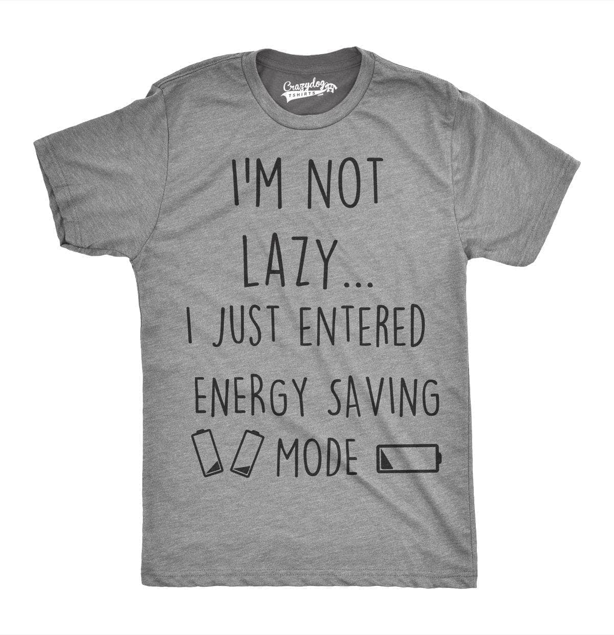 Not Lazy Entered Energy Saving Mode Men&#39;s Tshirt - Crazy Dog T-Shirts