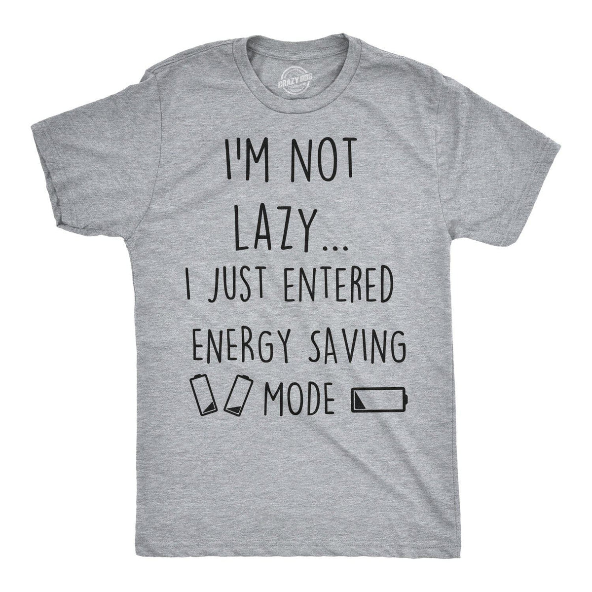 Not Lazy Entered Energy Saving Mode Men&#39;s Tshirt - Crazy Dog T-Shirts