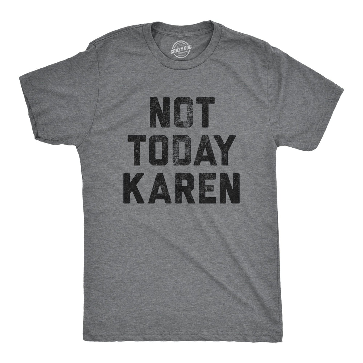 Not Today Karen Men&#39;s Tshirt - Crazy Dog T-Shirts