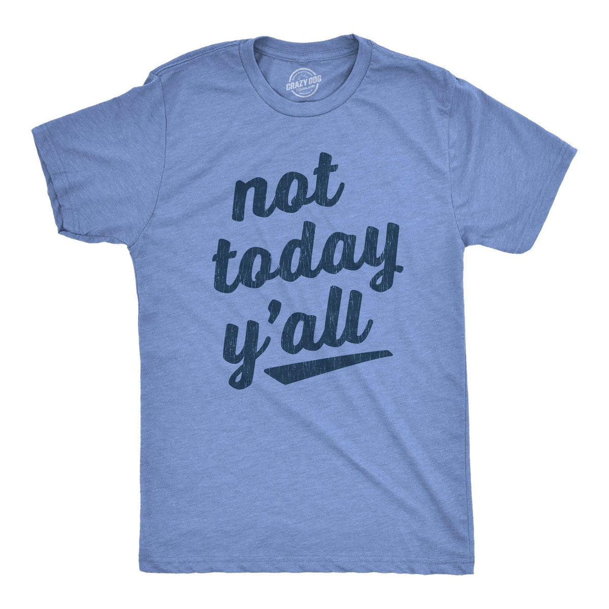 Not Today Y&#39;all Men&#39;s Tshirt - Crazy Dog T-Shirts