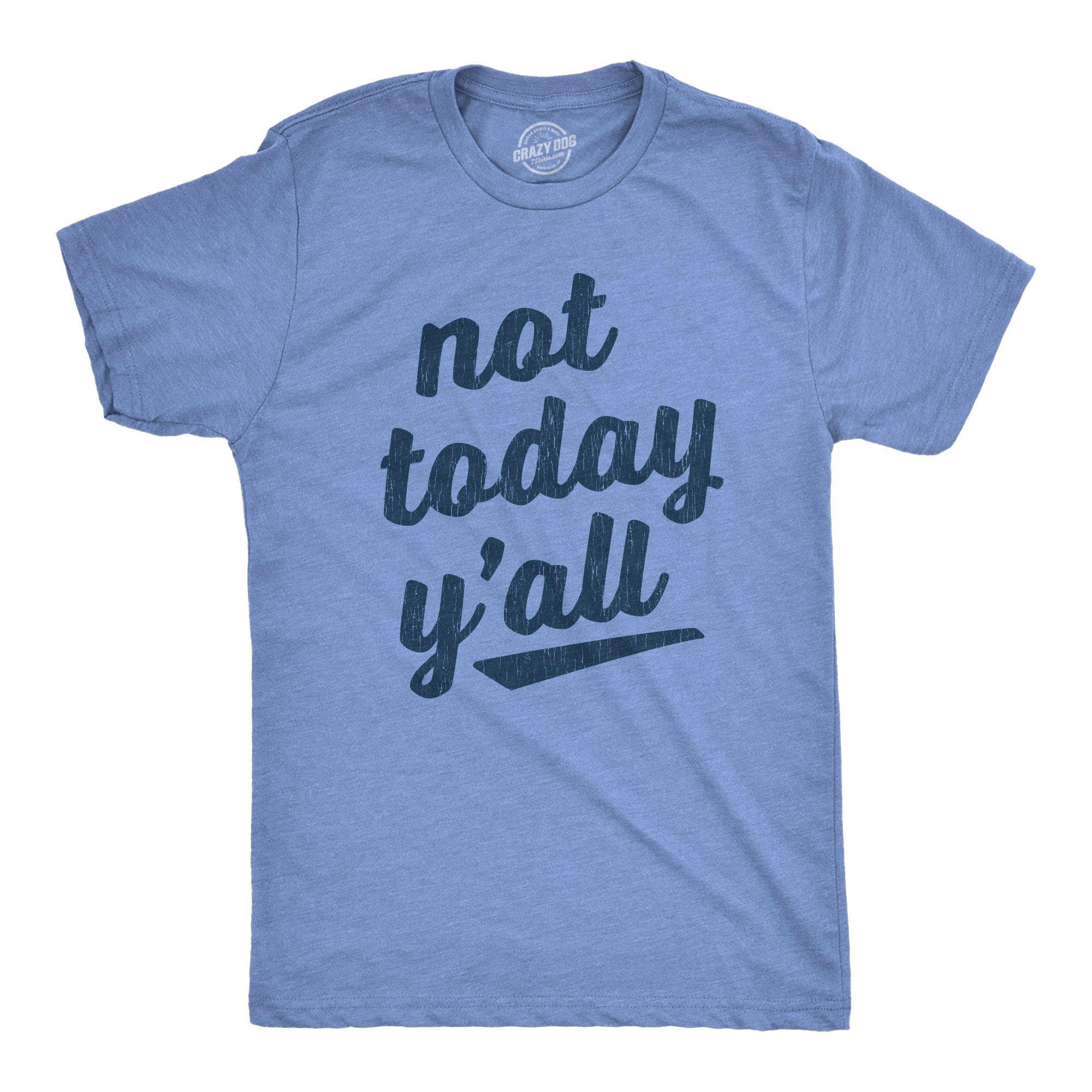 Not Today Y'all Men's Tshirt - Crazy Dog T-Shirts