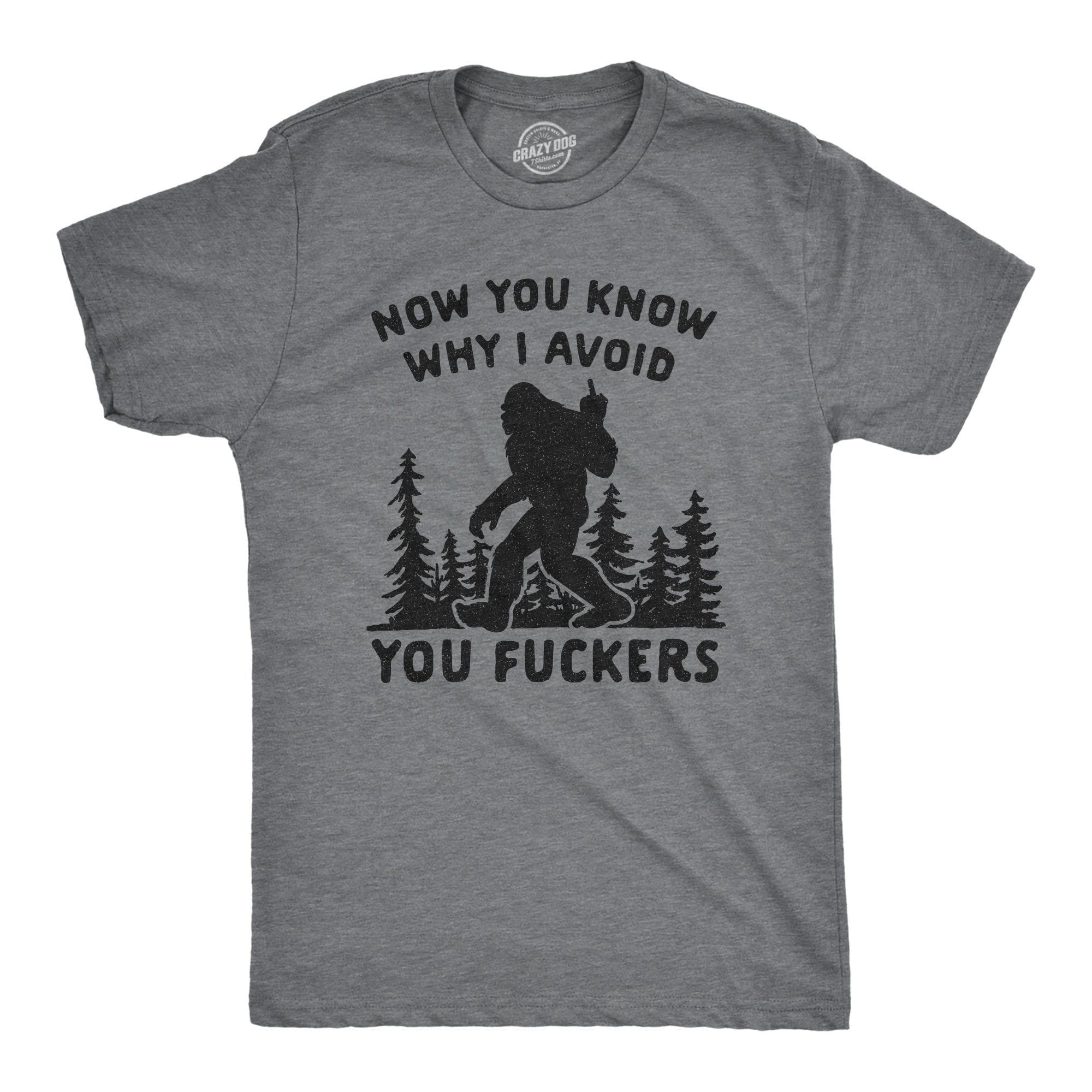 Now You Know Why I Avoid You Fuckers Men's Tshirt - Crazy Dog T-Shirts