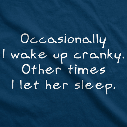 Occasionally I Wake Up Cranky Men&#39;s Tshirt  -  Crazy Dog T-Shirts