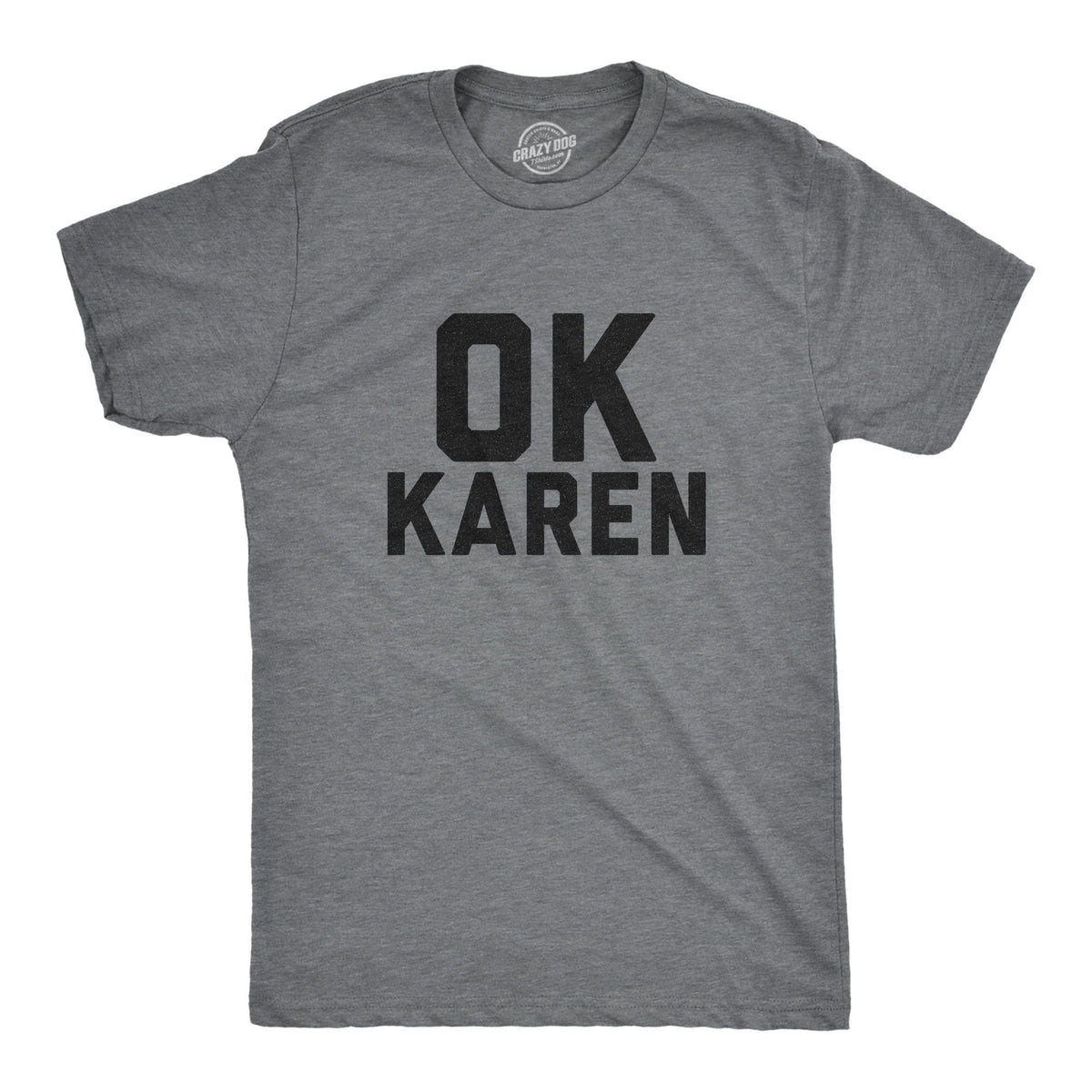 Ok Karen Men&#39;s Tshirt  -  Crazy Dog T-Shirts