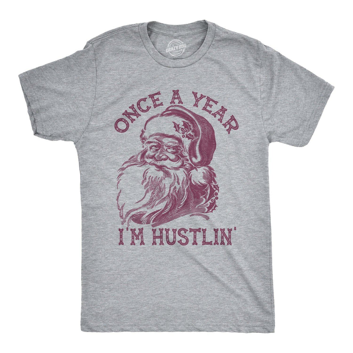 Once A Year I&#39;m Hustlin&#39; Men&#39;s Tshirt - Crazy Dog T-Shirts