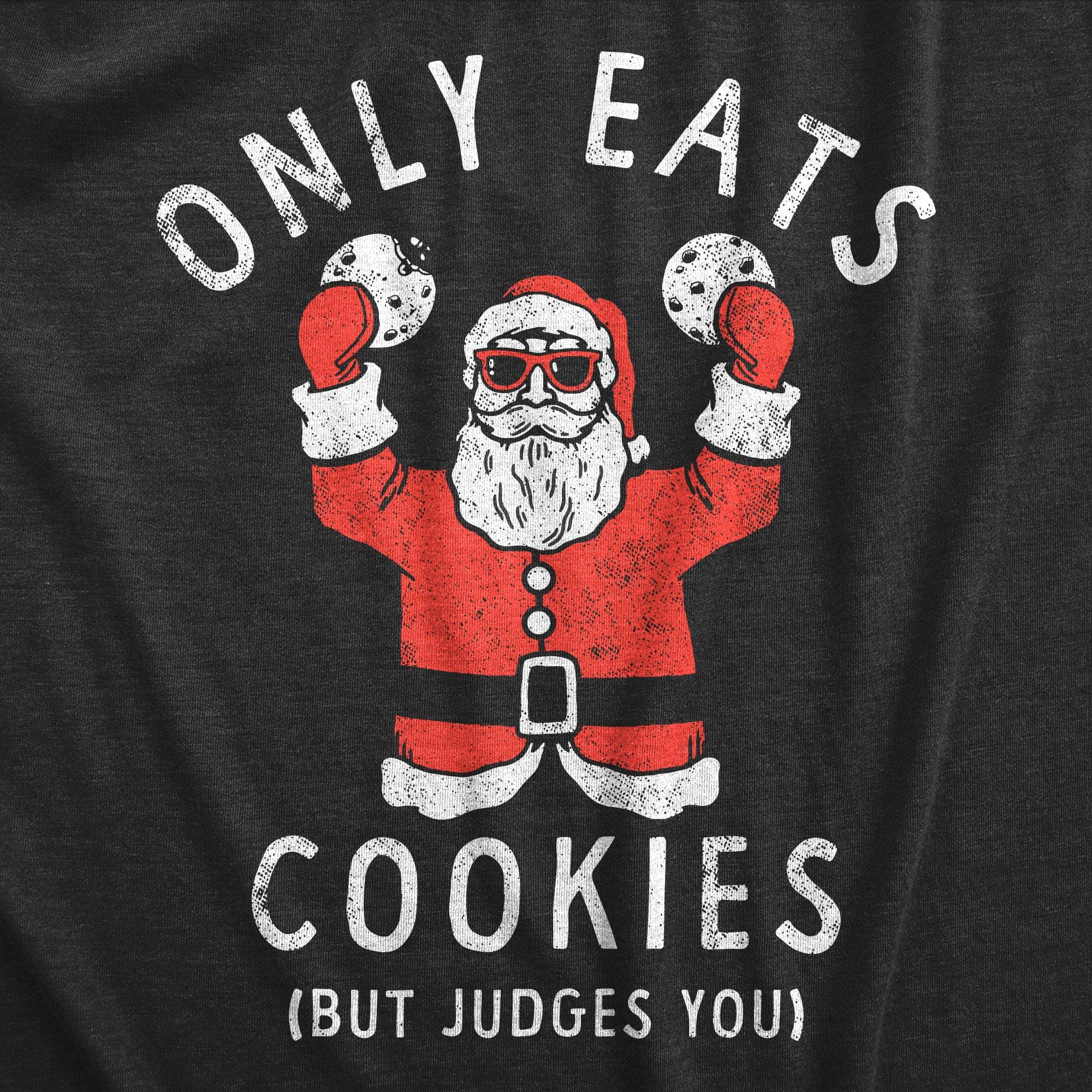 Only Eats Cookies But Judges You Men's Tshirt  -  Crazy Dog T-Shirts