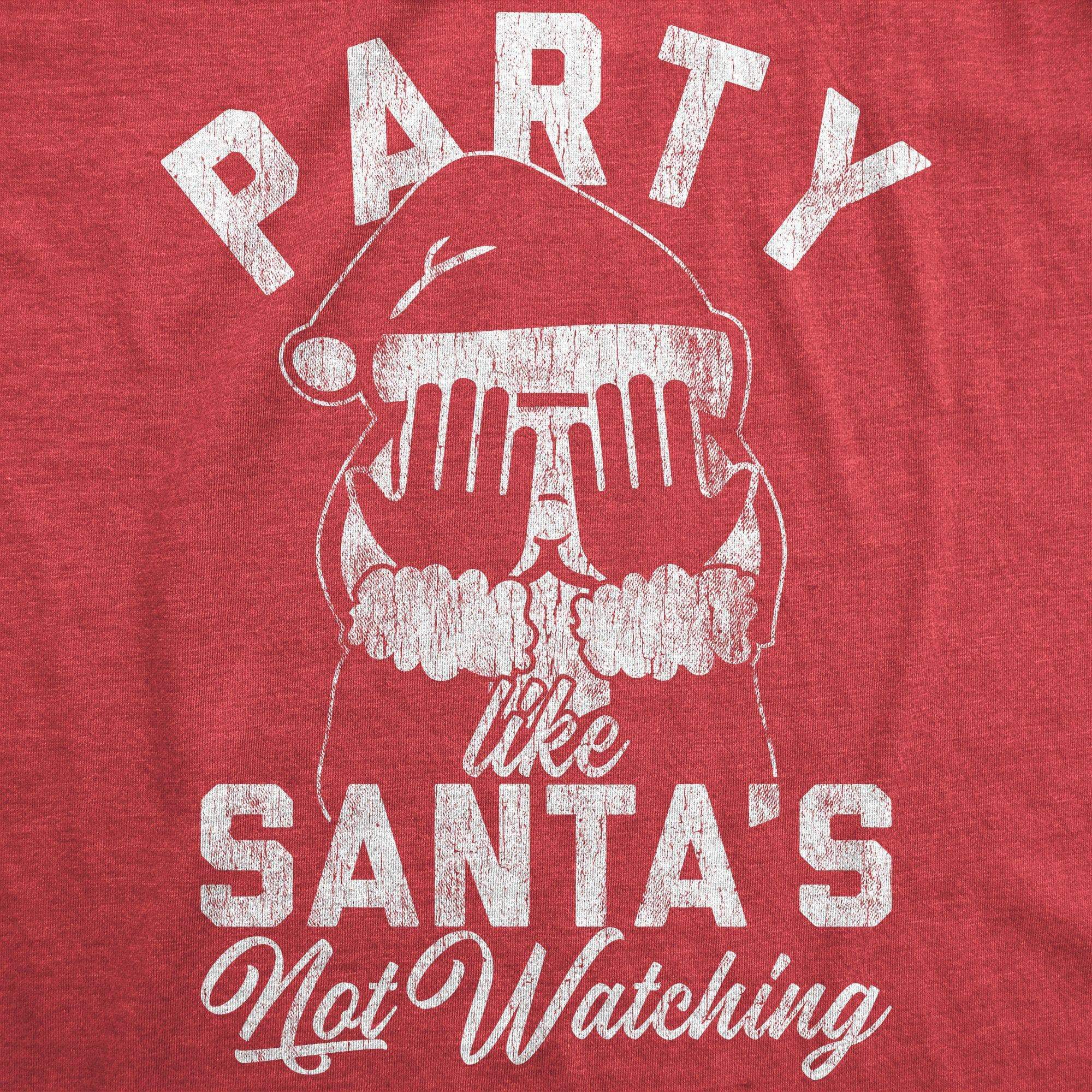 Party Like Santa's Not Watching Men's Tshirt - Crazy Dog T-Shirts