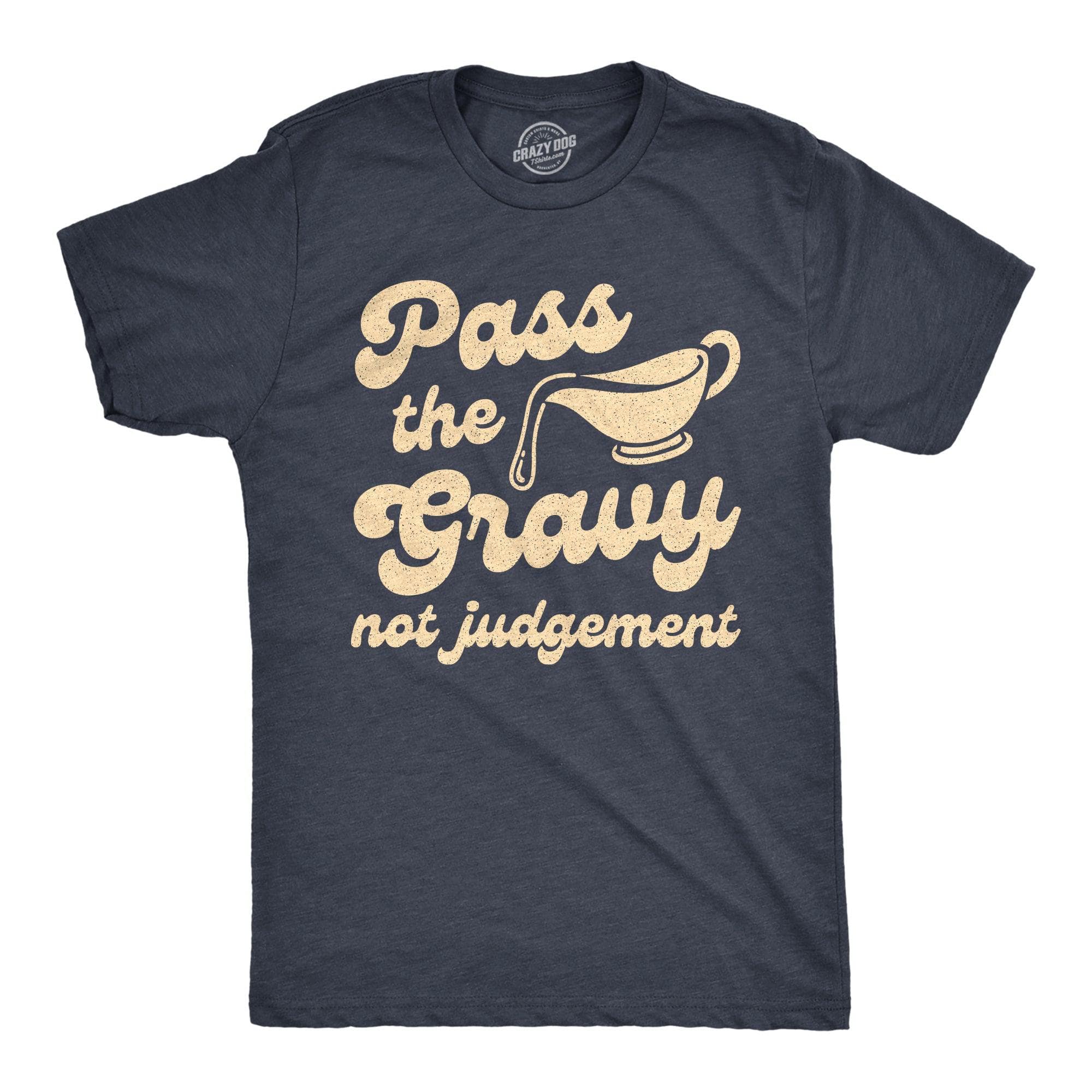 Pass The Gravy Not Judgement Men's Tshirt  -  Crazy Dog T-Shirts