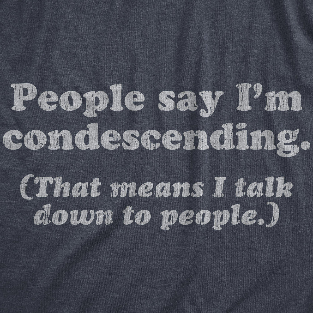 People Say I&#39;m Condescending Men&#39;s Tshirt - Crazy Dog T-Shirts