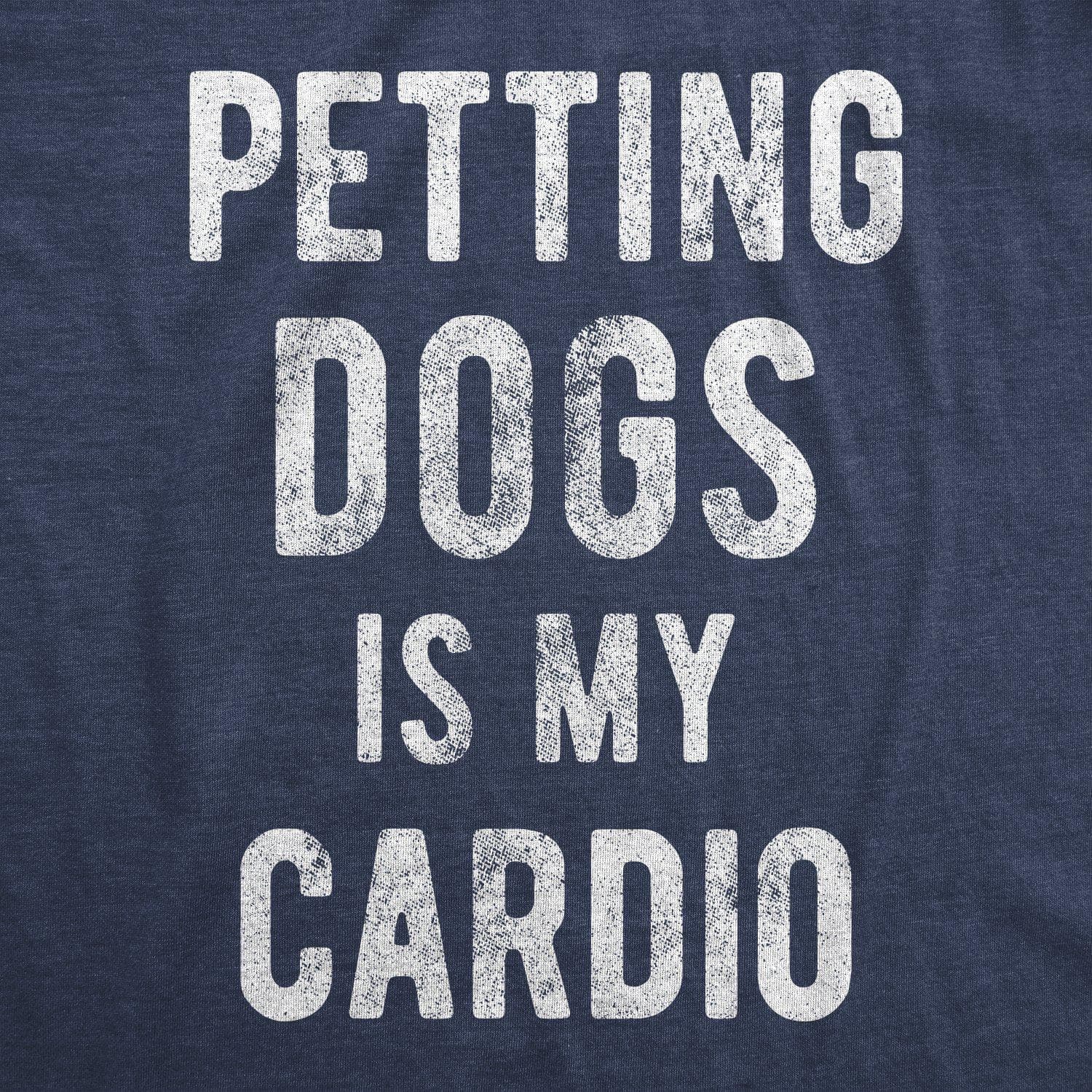 Petting Dogs Is My Cardio Men's Tshirt - Crazy Dog T-Shirts