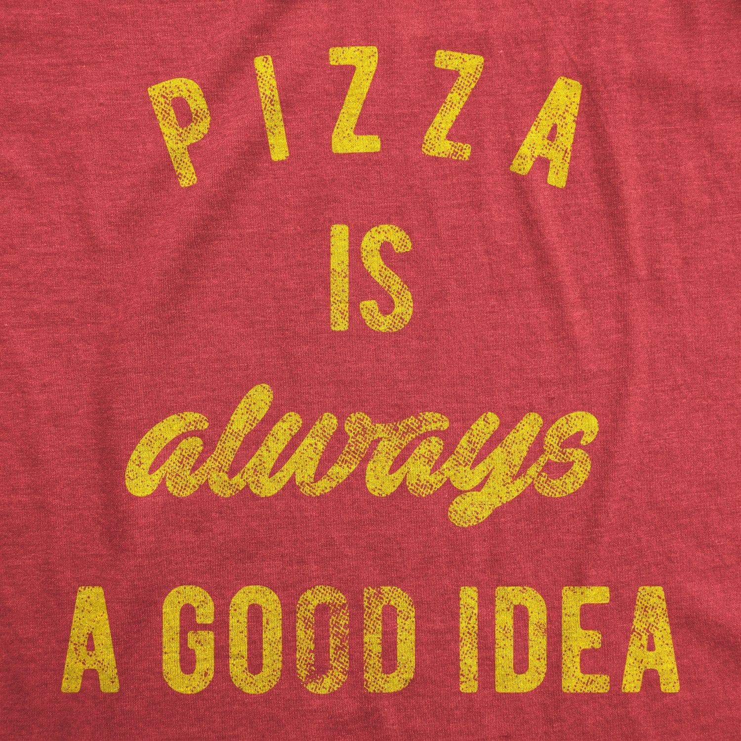 Pizza Is Always A Good Idea Men's Tshirt  -  Crazy Dog T-Shirts