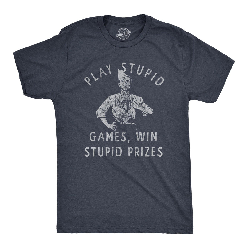 https://www.crazydogtshirts.com/cdn/shop/products/crazy-dog-t-shirts-mens-t-shirts-play-stupid-games-win-stupid-prizes-men-s-tshirt-30464336986227_1024x1024.jpg?v=1658770974