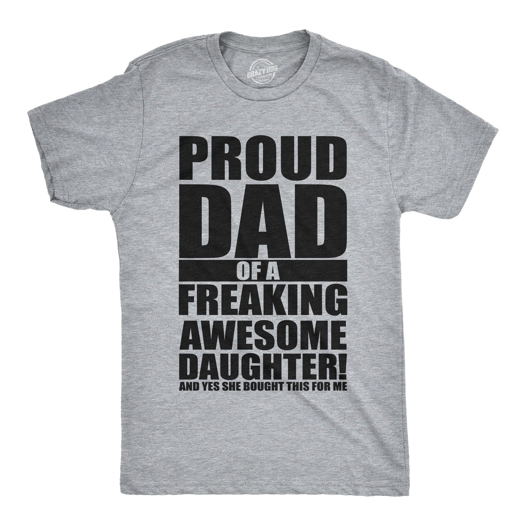 Proud Dad Of A Freaking Awesome Daughter Men's Tshirt  -  Crazy Dog T-Shirts
