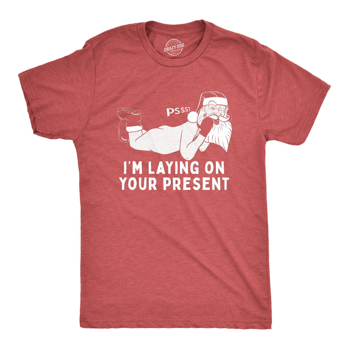 Pssst I&#39;m Laying On Your Present Men&#39;s Tshirt  -  Crazy Dog T-Shirts