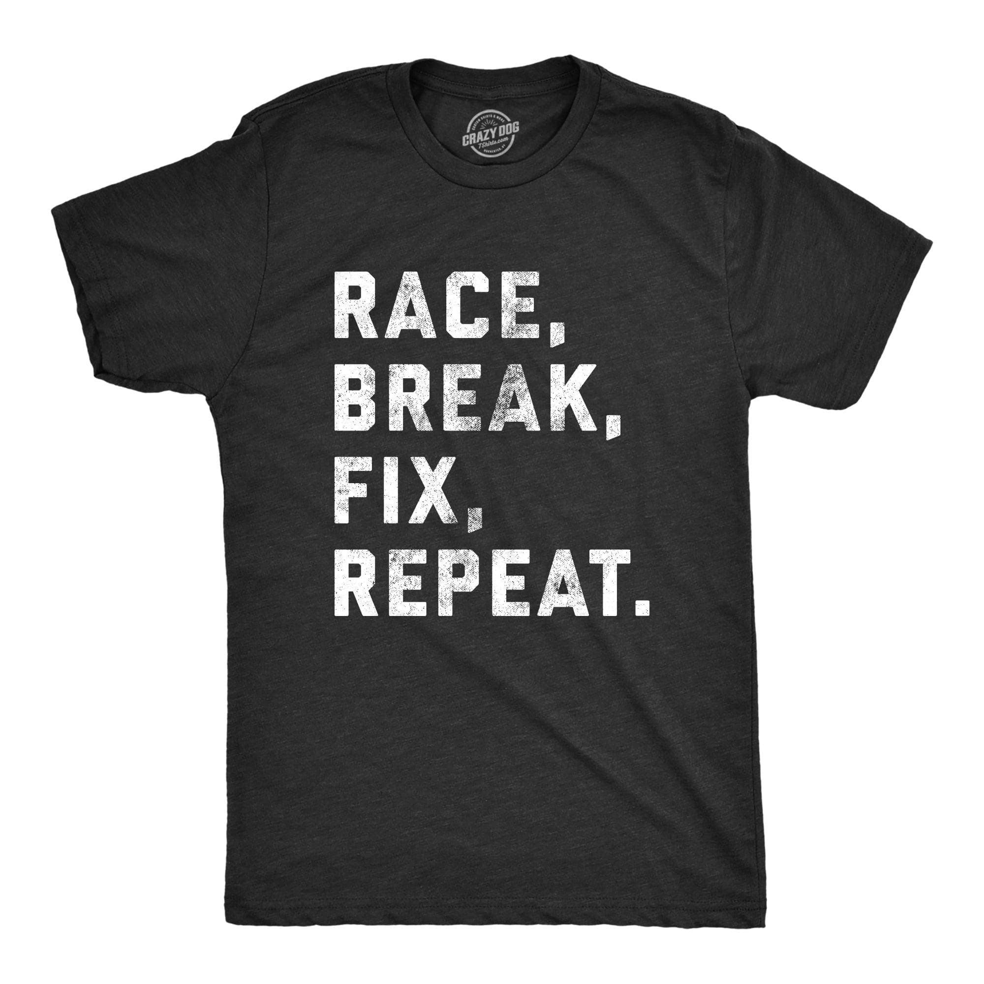 Race Break Fix Repeat Men's Tshirt  -  Crazy Dog T-Shirts