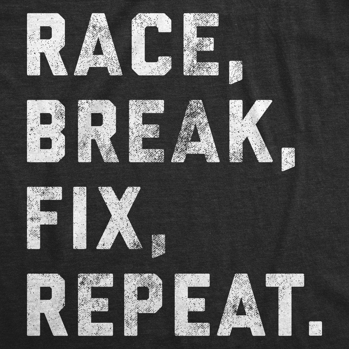 Race Break Fix Repeat Men&#39;s Tshirt  -  Crazy Dog T-Shirts