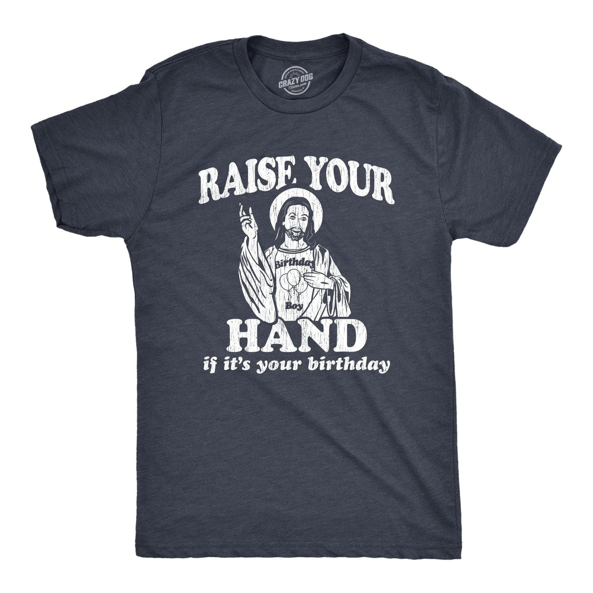 Raise Your Hand If It&#39;s Your Birthday Men&#39;s Tshirt - Crazy Dog T-Shirts