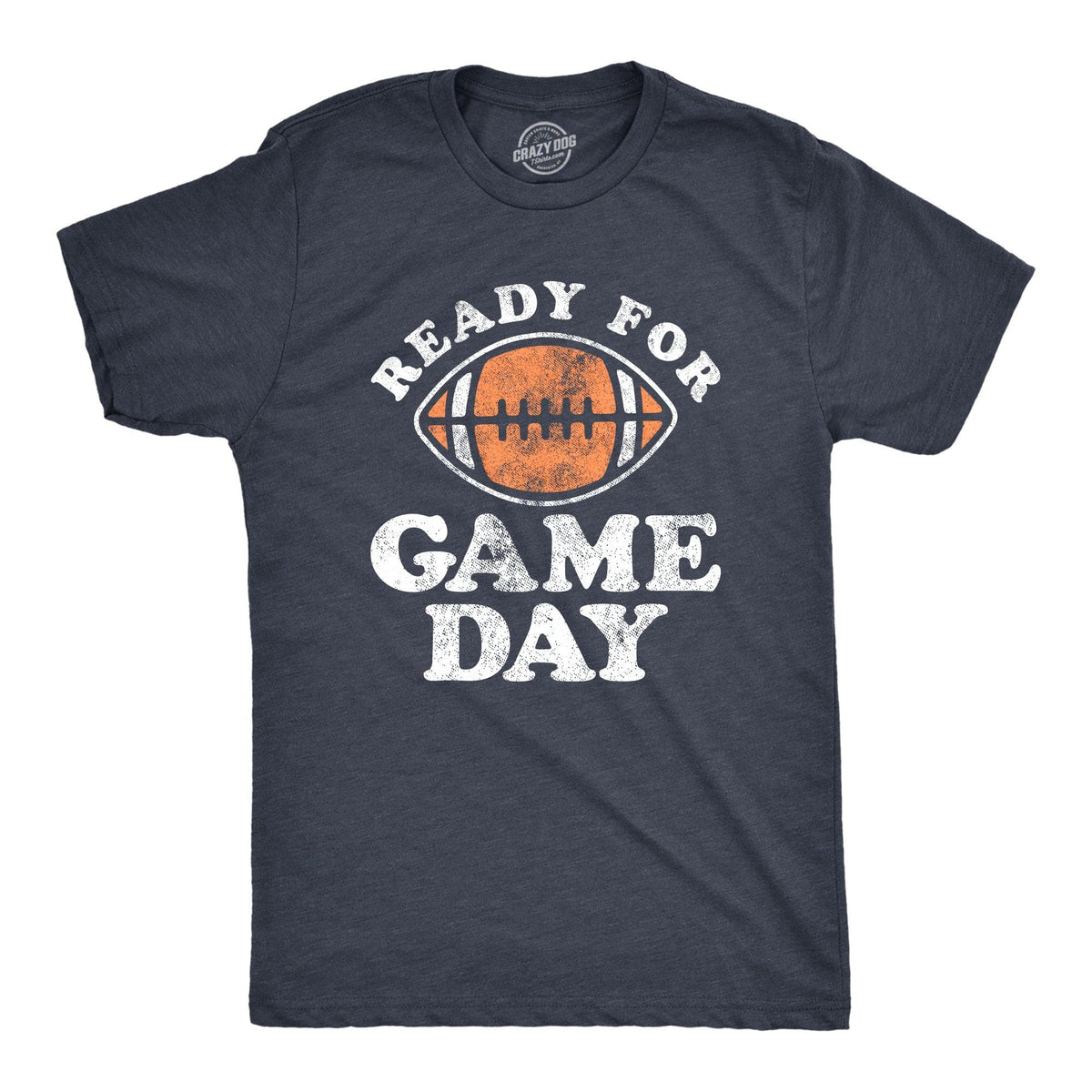 Ready For Game Day Men&#39;s Tshirt  -  Crazy Dog T-Shirts