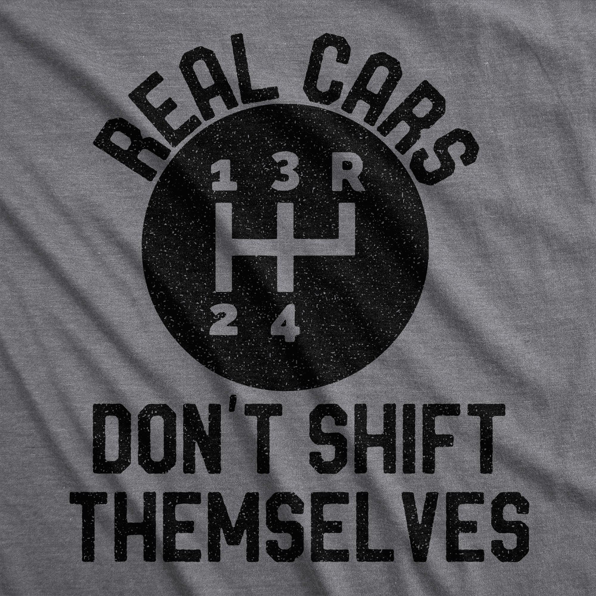 Real Cars Don't Shift Themselves Men's Tshirt  -  Crazy Dog T-Shirts