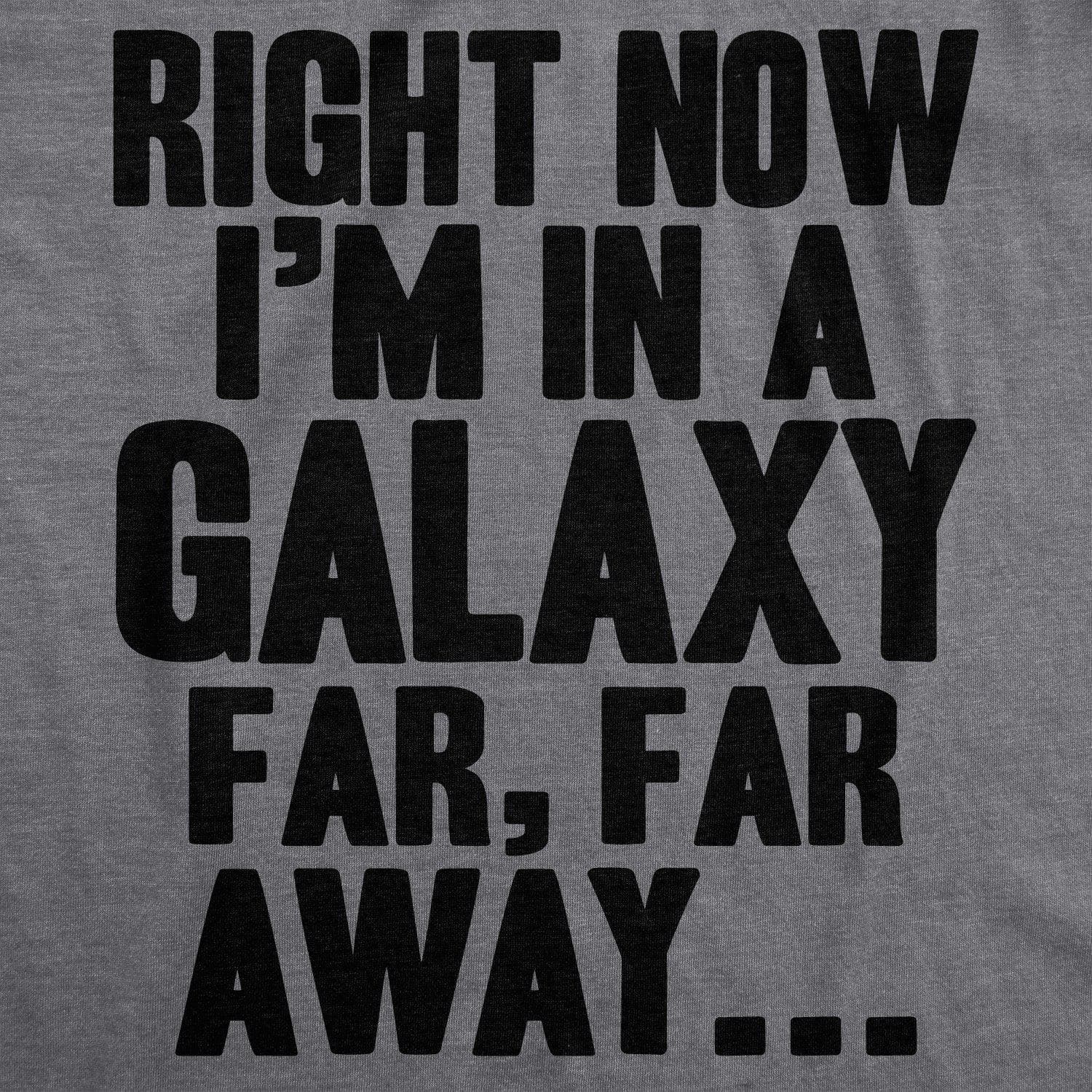 Right Now I'm In a Galaxy Far, Far Away Men's Tshirt  -  Crazy Dog T-Shirts