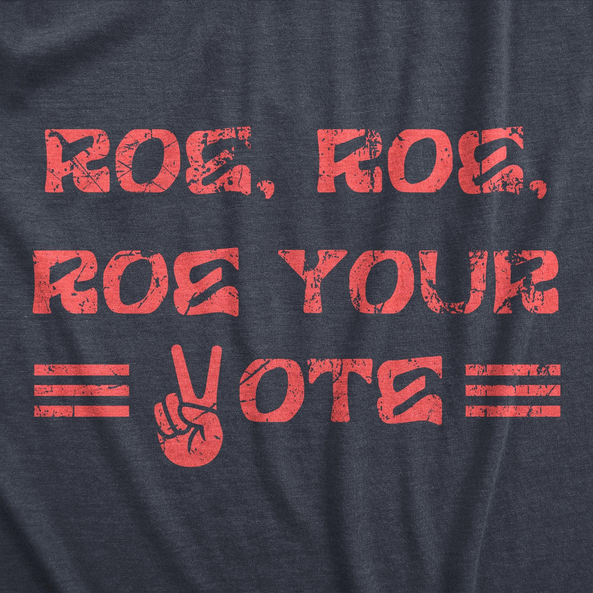 Roe Roe Roe Your Vote Men's Tshirt  -  Crazy Dog T-Shirts