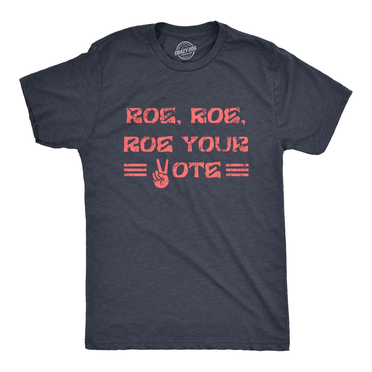 Roe Roe Roe Your Vote Men&#39;s Tshirt  -  Crazy Dog T-Shirts