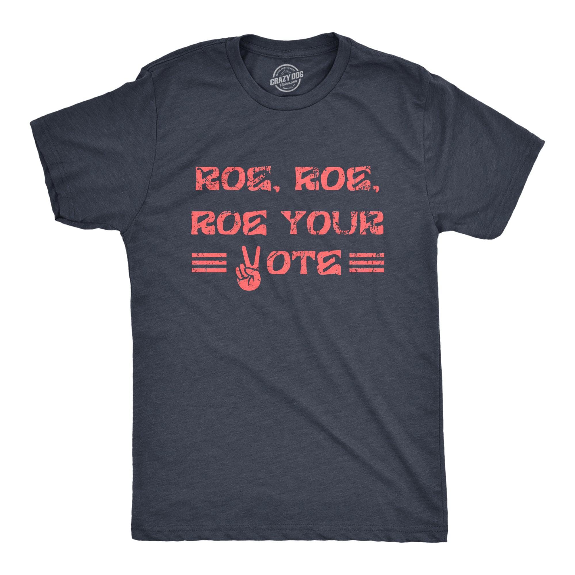 Roe Roe Roe Your Vote Men's Tshirt  -  Crazy Dog T-Shirts