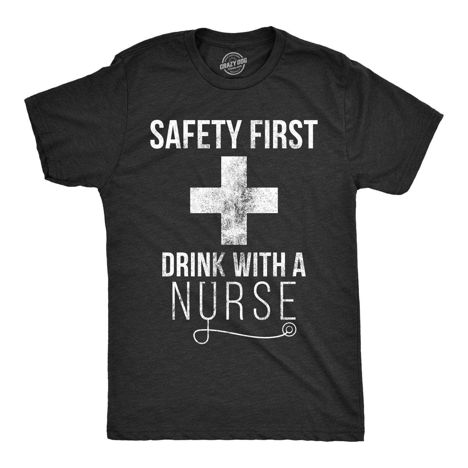 Safety First Drink With A Nurse Men's Tshirt  -  Crazy Dog T-Shirts