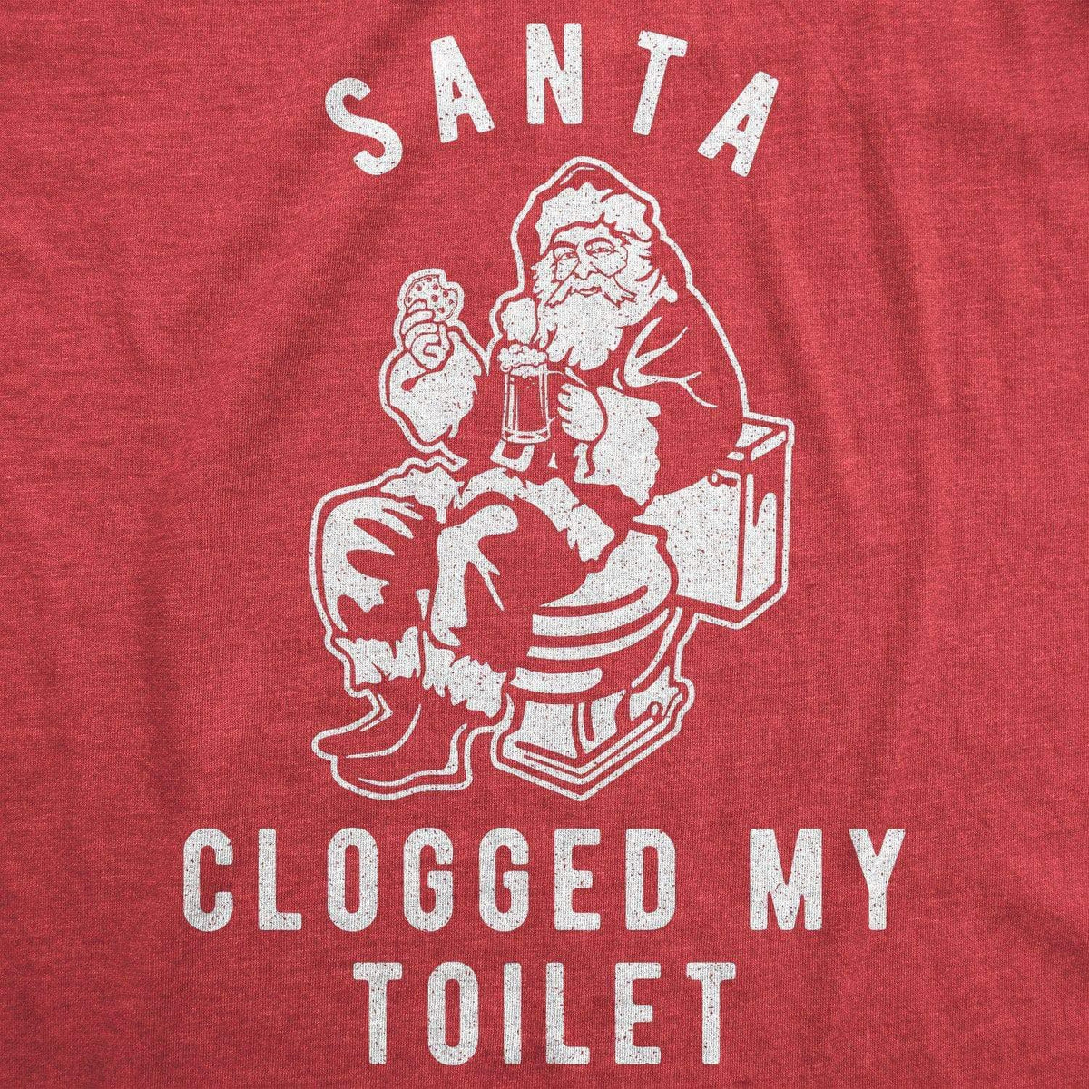 Santa Clogged My Toilet Men&#39;s Tshirt - Crazy Dog T-Shirts
