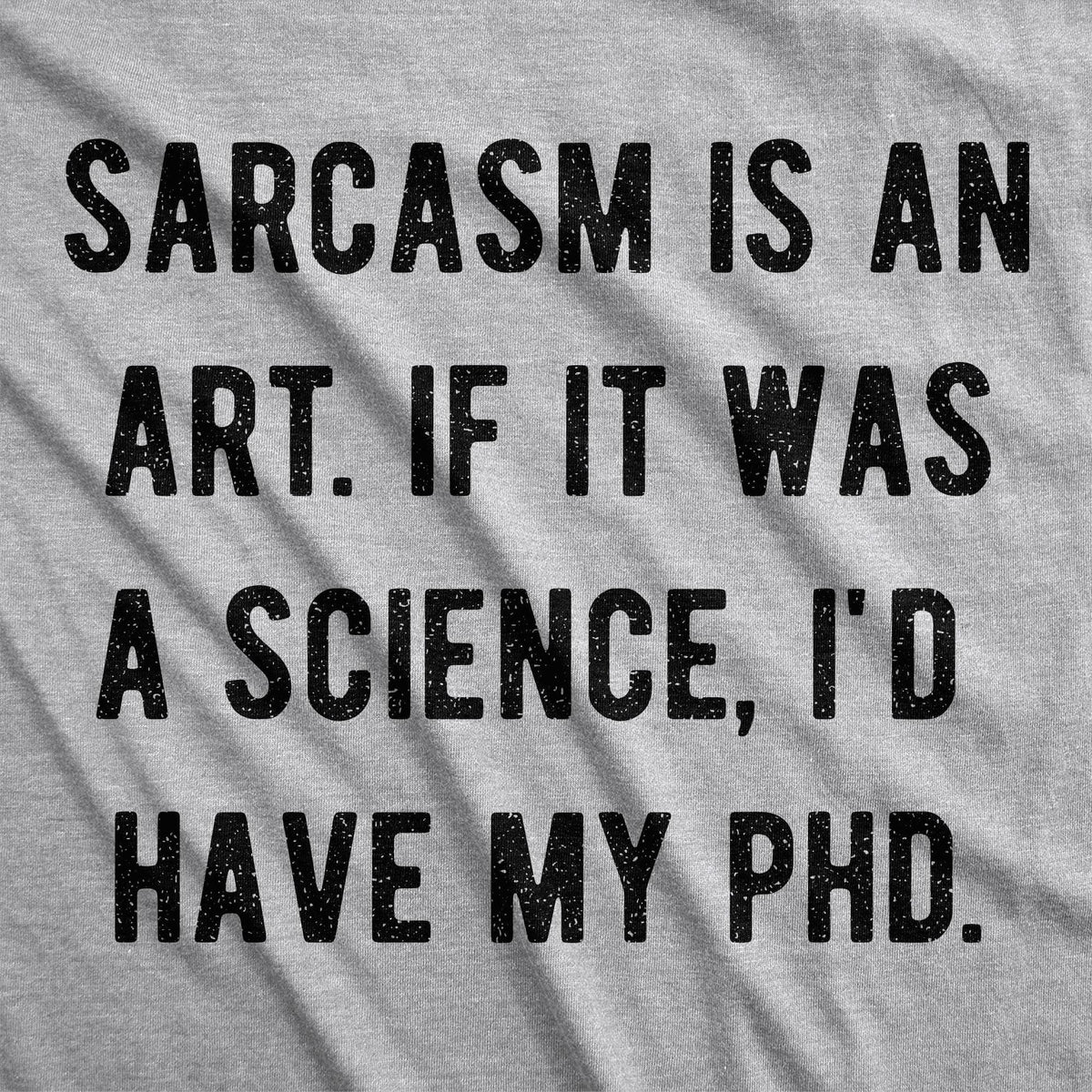 Sarcasm Is An Art Men&#39;s Tshirt - Crazy Dog T-Shirts