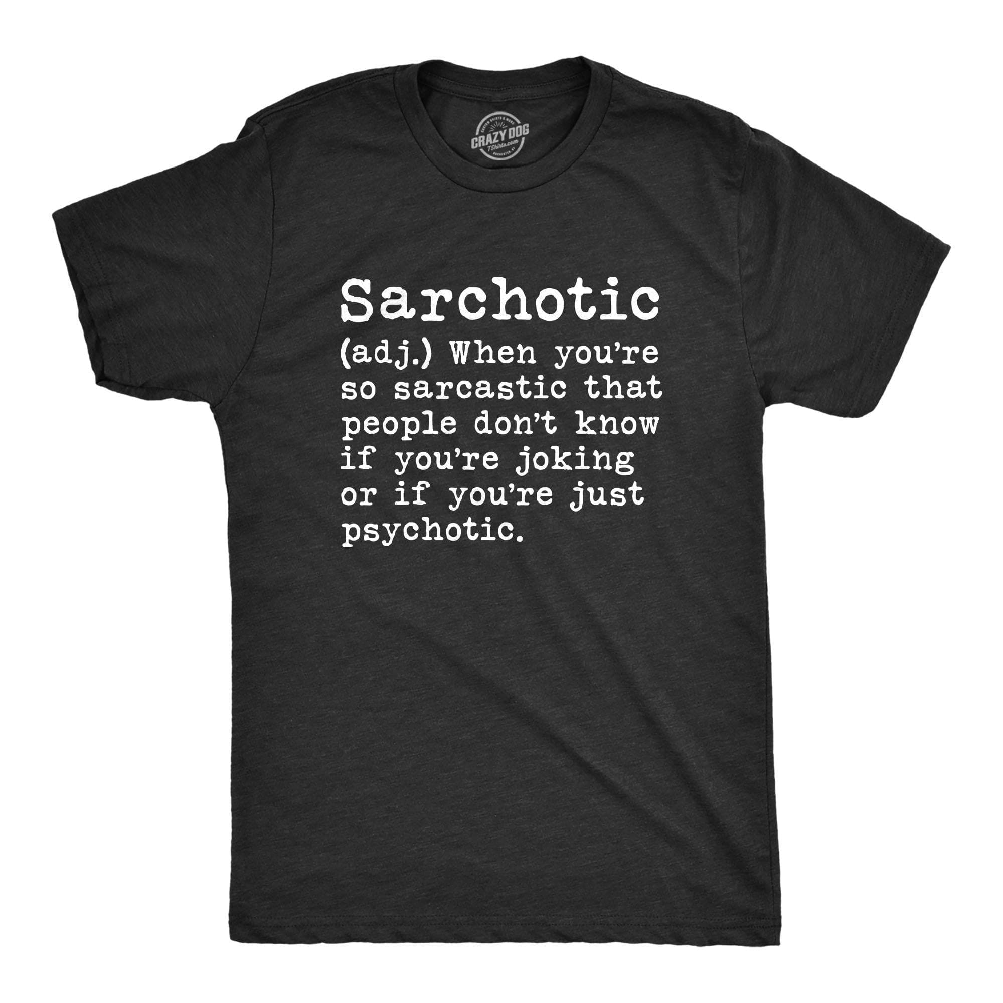 Sarchotic Men's Tshirt - Crazy Dog T-Shirts