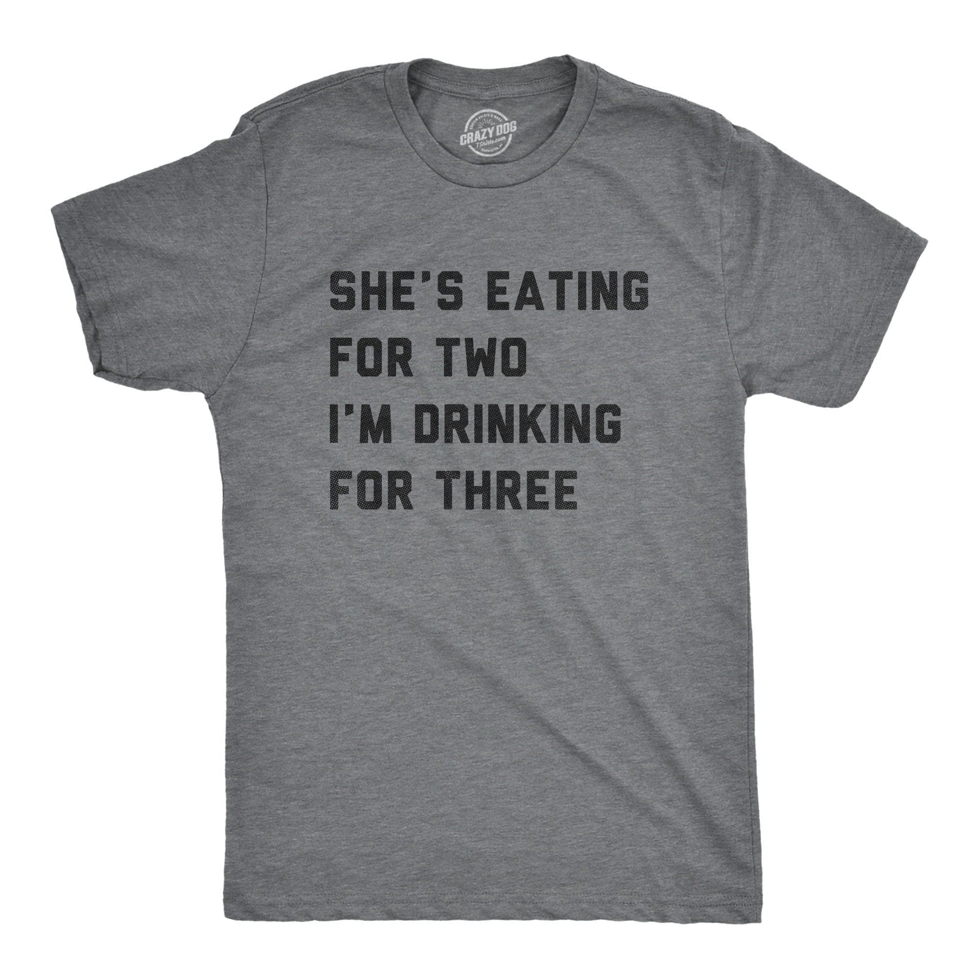 Shes Eating For Two Im Drinking For Three Men's Tshirt  -  Crazy Dog T-Shirts